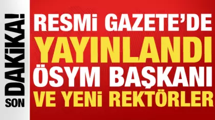 Resmi Gazete'de yayınlandı: ÖSYM Başkanı yine görevde! 10 üniversiteye yeni rektör