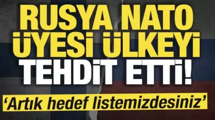 Rusya NATO üyesi ülkeyi tehdit etti! 'Artık hedef listemizdesiniz'