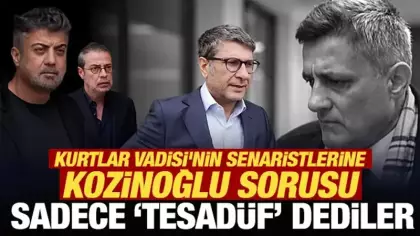 Sadece 'tesadüf' dediler: Kurtlar Vadisi'nin senaristlerine Kozinoğlu sorusu