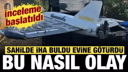 Sahilde İHA buldu evine götürdü: Jandarma soruşturma başlattı