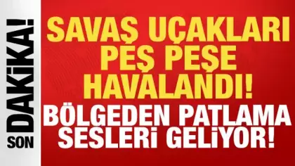 Savaş uçakları Türkiye'nin komşusunu vurmak için havalandı: Patlama sesleri geliyor