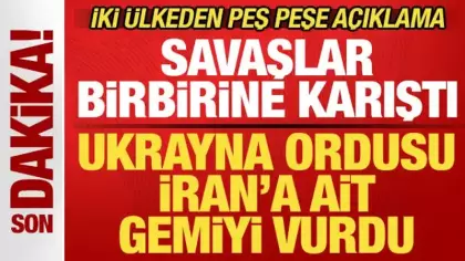 Savaşlar birbirine karıştı! Ukrayna İran'a ait gemiyi vurdu! İki ülkeden peş peşe açıklama