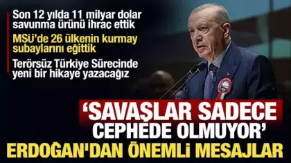 'Savaşlar sadece cephede olmuyor' diyen Erdoğan'dan önemli mesajlar