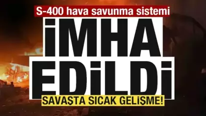 Savaşta sıcak gelişme! S-400 hava savunma sistemi imha edildi!