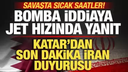 Savaşta sıcak saatler! Katar'dan son dakika İran duyurusu! Bomba iddiaya jet hızında yanıt