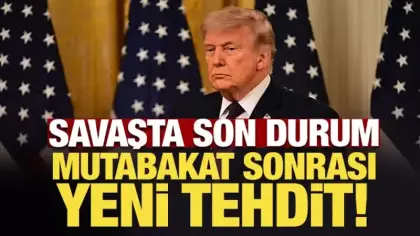 Savaşta son durum: Trump bir sınırım yok diyerek tehdit etti!