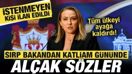 Sırp Bakandan alçak açıklama! Ülkeyi ayağa kaldırdı! İstenmeyen kişi ilan edildi!