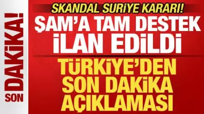 Skandal Suriye kararı! Türkiye'den son dakika açıklama geldi! Şam'a desteğini ilan etti
