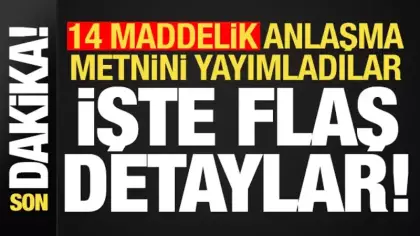Son dakika: 14 maddelik anlaşma metnini yayımladılar! İşte dikkat çeken detaylar...