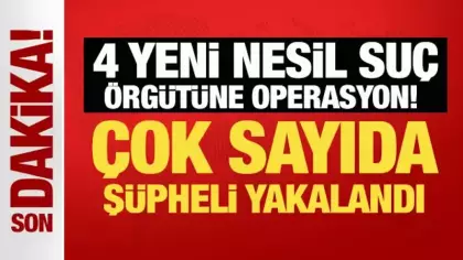 Son Dakika... 4 yeni nesil suç örgütüne operasyon: 32 kişi yakalandı