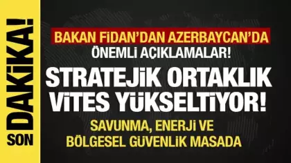 Son dakika... Bakan Fidan'dan Azerbaycan'da önemli açıklamalar
