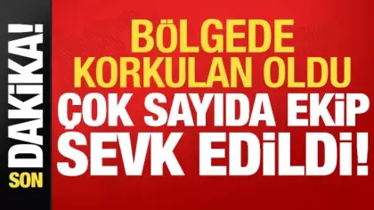 Son dakika: Bölgede korkulan oldu! Çok sayıda ekip sevk edildi...