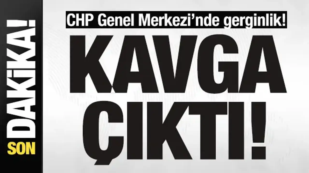 Son dakika: CHP Genel Merkezi'nde gerginlik! Tekme tokat kavga çıktı!