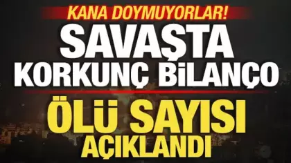 Son dakika duyurdular! Savaşta ölü sayısı açıklandı! Korkunç bilanço