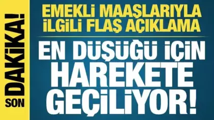 Son dakika: Emekli maaşlarıyla ilgili flaş açıklama! En düşüğü için harekete geçiliyor...