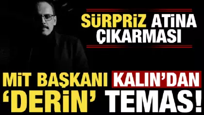 Son dakika haberi: MİT Başkanı Kalın'dan 'derin' temas! Sürpriz Atina çıkarması...