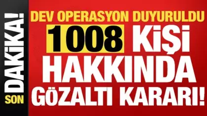 Son dakika... İçişleri Bakanlığı duyurdu: 1008 kişi hakkında gözaltı kararı!