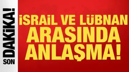 Son dakika: İsrail ve Lübnan arasında anlaşma!