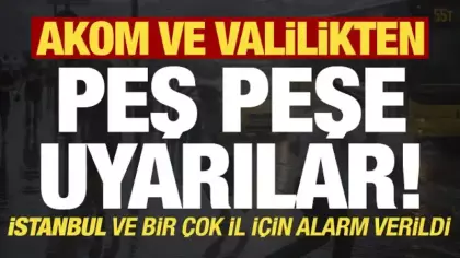 Son dakika: İstanbul için AKOM ve Valilikten peş peşe uyarılar!