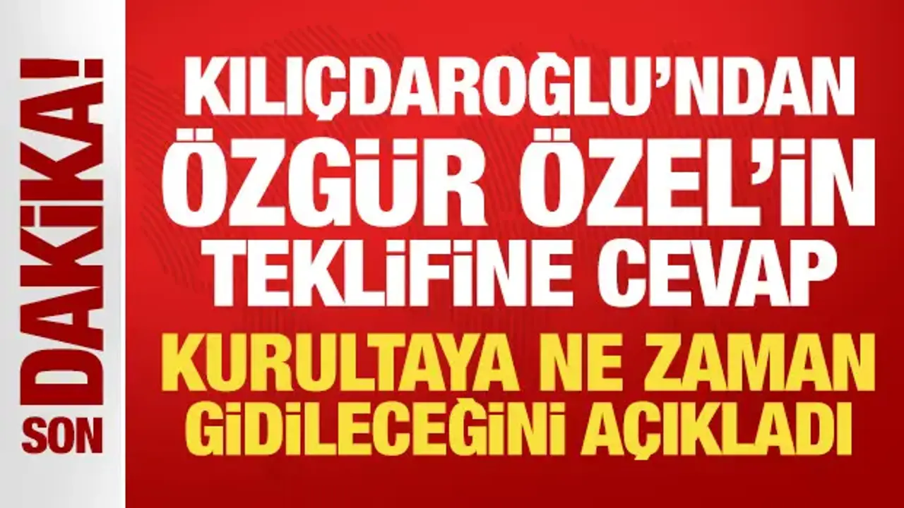 Son Dakika: Kemal Kılıçdaroğlu Özgür Özel'in teklifine cevap verdi