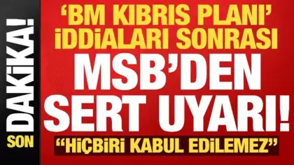 Son dakika: 'Kıbrıs planı' iddiaları sonrası MSB'den sert uyarı: Hiçbiri kabul edilemez...