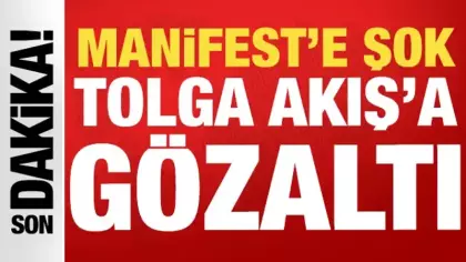 SON DAKİKA... Manifest’in menajeri Tolga Akış'a gözaltı kararı