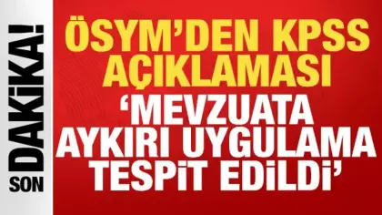 Son dakika: ÖSYM'den KPSS kararı: Mevzuata aykırı uygulama tespit edildi