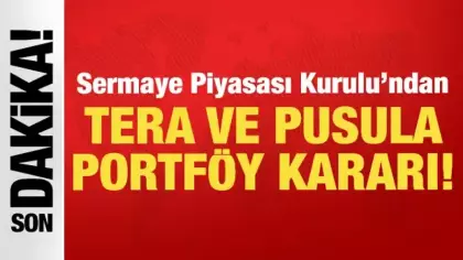 Son dakika: SPK'dan Tera ve Pusula Portföy kararı!