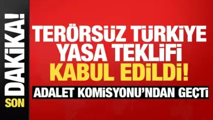 SON DAKİKA! Terörsüz Türkiye yasa teklifi TBMM adalet komisyonunda kabul edildi
