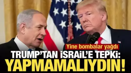Son dakika... Trump'tan İsrail'e tepki: Yapmamalıydı!