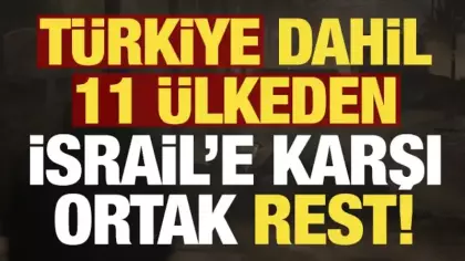 Son dakika: Türkiye ve 11 ülkeden İsrail hamlesi!
