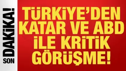 Son dakika: Türkiye'den Katar ve ABD ile kritik görüşme!