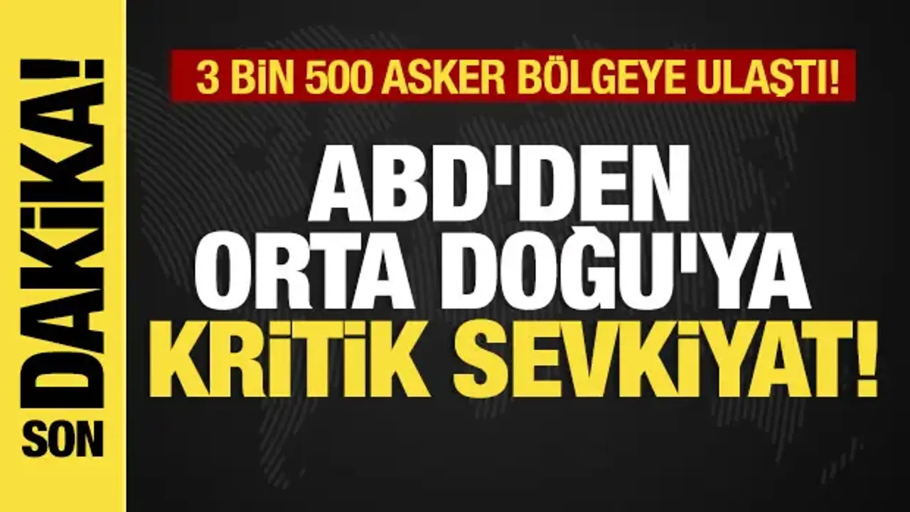 Son dakika...ABD'den Orta Doğu'ya kritik sevkiyat: 3 bin 500 asker bölgeye ulaştı