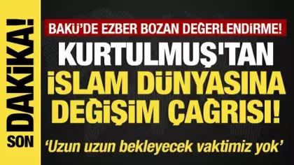 Son dakika...Kurtulmuş'tan İslam dünyasına değişim çağrısı! Bakü'den tarihi mesaj