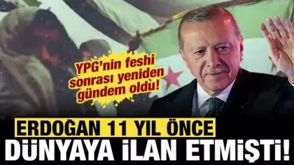 Suriye'de terör örgütü YPG/SDG kendini feshetti: Erdoğan 11 yıl önce böyle duyurmuştu!