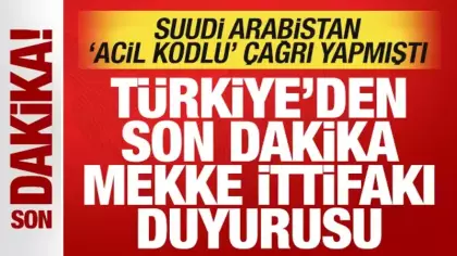 Suudi Arabistan acil çağrı yapmıştı: Türkiye'den son dakika Mekke İttifakı duyurusu
