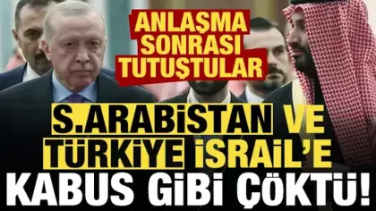Suudi Arabistan ve Türkiye, İsrail'e kabus gibi çöktü! Anlaşma sonrası tutuştular...