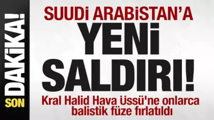 Suudi Arabistan'a yeni saldırı! Kral Halid Hava Üssü'ne onlarca balistik füze fırlatıldı