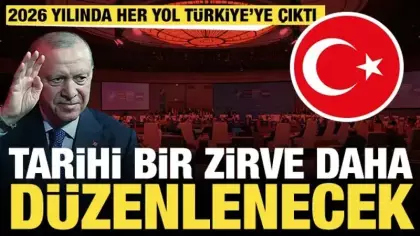 Tarihi bir zirve daha düzenlenecek: 2026'da her yol Türkiye'ye çıktı