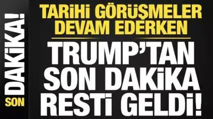 Tarihi görüşmeler devam ederken Trump'tan son dakika resti!