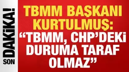 TBMM Başkanı Kurtulmuş: 'TBMM, CHP'deki duruma taraf olmaz'
