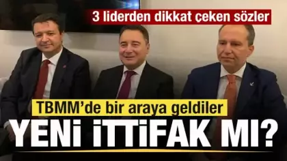 TBMM kulisinde hareketlilik! 3 lider bir araya geldi! Yeni ittifak mı? Peş peşe mesajlar
