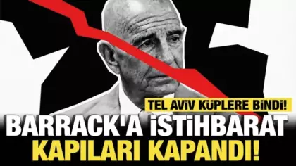 Tel Aviv küplere bindi: Barrack'a istihbarat kapıları kapandı