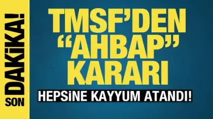 TMSF, Ahbap Derneği'ne bağlı ticari şirketlere kayyum olarak atandı