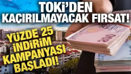 TOKİ'den kaçırılmayacak fırsat: Yüzde 25 indirim kampanyası başladı!