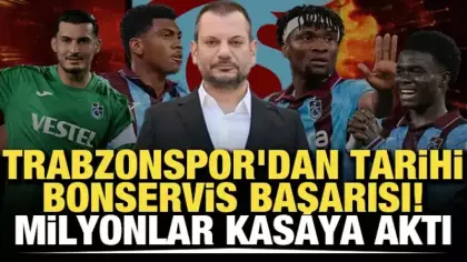 Trabzonspor'dan tarihi bonservis başarısı! Milyonlar kasaya aktı