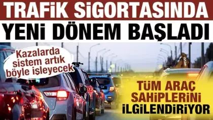 Trafik sigortasında yeni dönem başladı: Tüm araç sahiplerini ilgilendiriyor