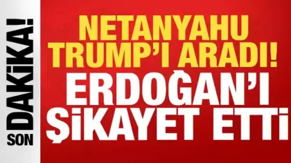 Trump ABD'ye iner inmez... Netanyahu telefona sarıldı, Erdoğan'ı şikayet etti!