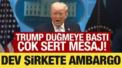 Trump düğmeye bastı: Dev şirkete ambargo!