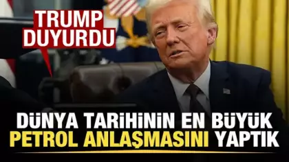 Trump duyurdu: Rezerv iki katına çıktı! Dünya tarihinin en büyük petrol anlaşmasını yaptık